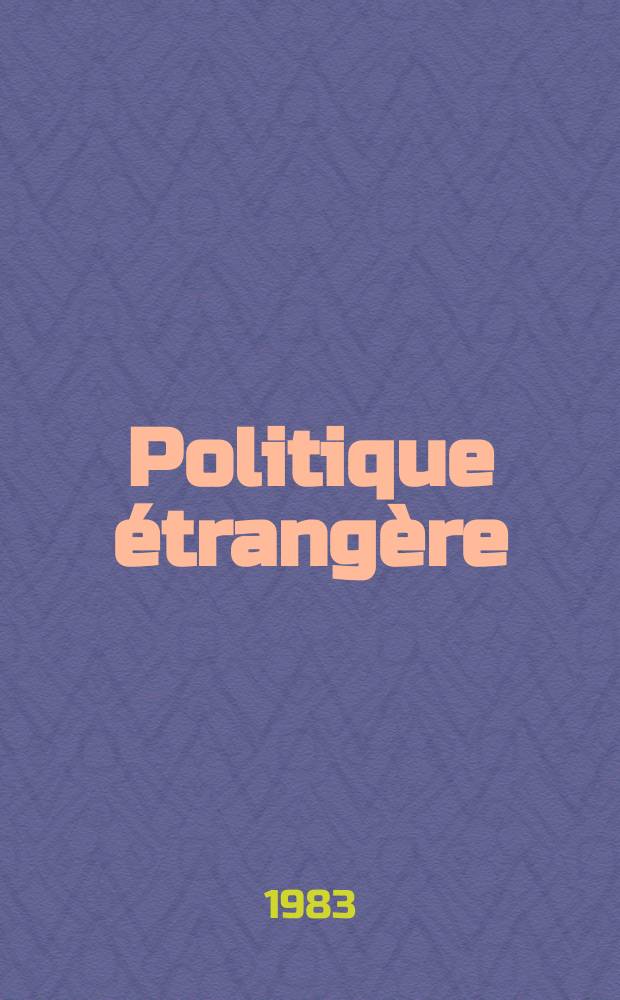 Politique étrangère : Revue publ. tous les deux mois par le Centre d'études de politique étrangère. N.S., A.48 1983, Указатель