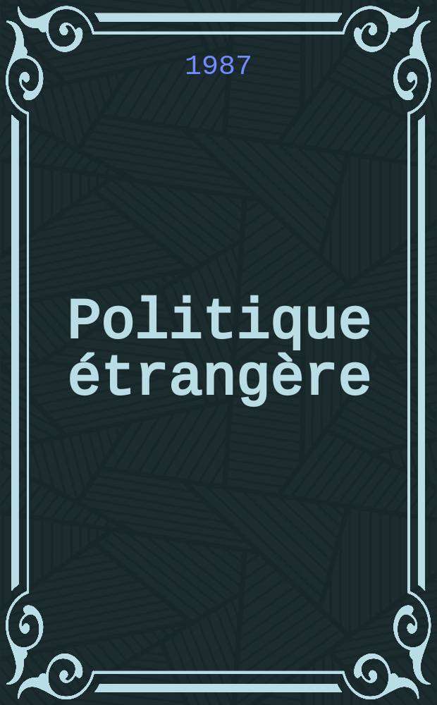 Politique étrangère : Revue publ. tous les deux mois par le Centre d'études de politique étrangère. N.S., A.52 1987, №2