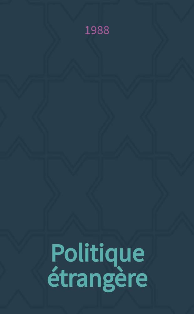 Politique étrangère : Revue publ. tous les deux mois par le Centre d'études de politique étrangère. N.S., A.53 1988, №2