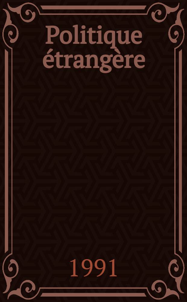 Politique &eacute;trang&egrave;re : Revue publ. tous les deux mois par le Centre d'&eacute;tudes de politique &eacute;trang&egrave;re. N.S., A.56 1991, №4