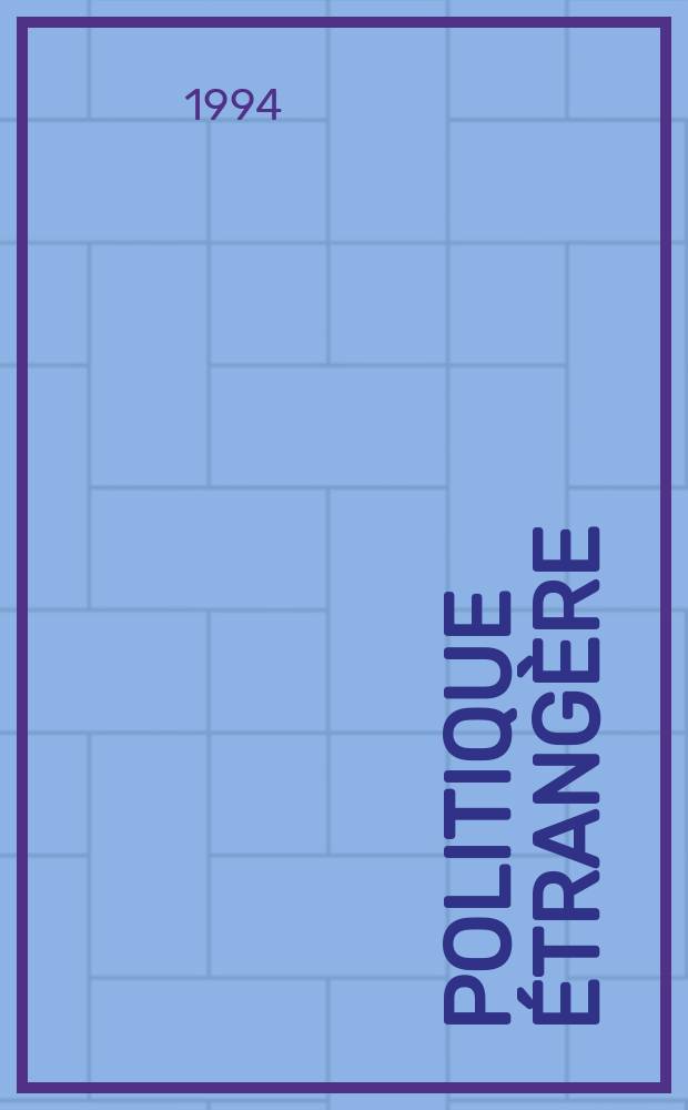 Politique étrangère : Revue publ. tous les deux mois par le Centre d'études de politique étrangère. N.S., A.59 1994/1995, №2