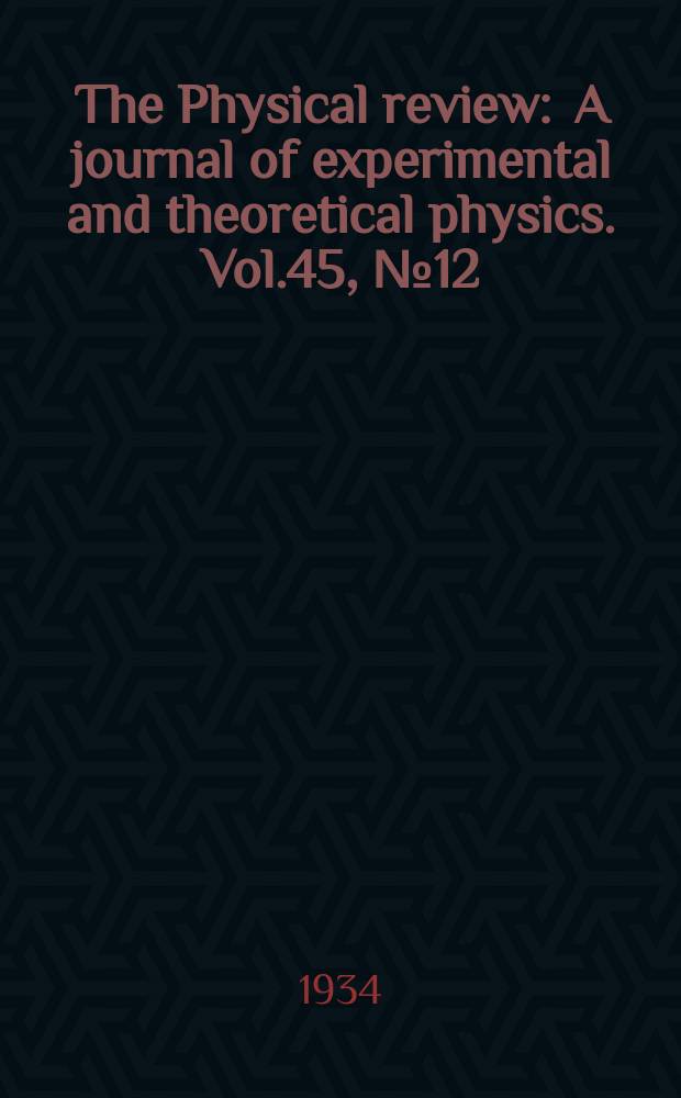 The Physical review : A journal of experimental and theoretical physics. Vol.45, №12