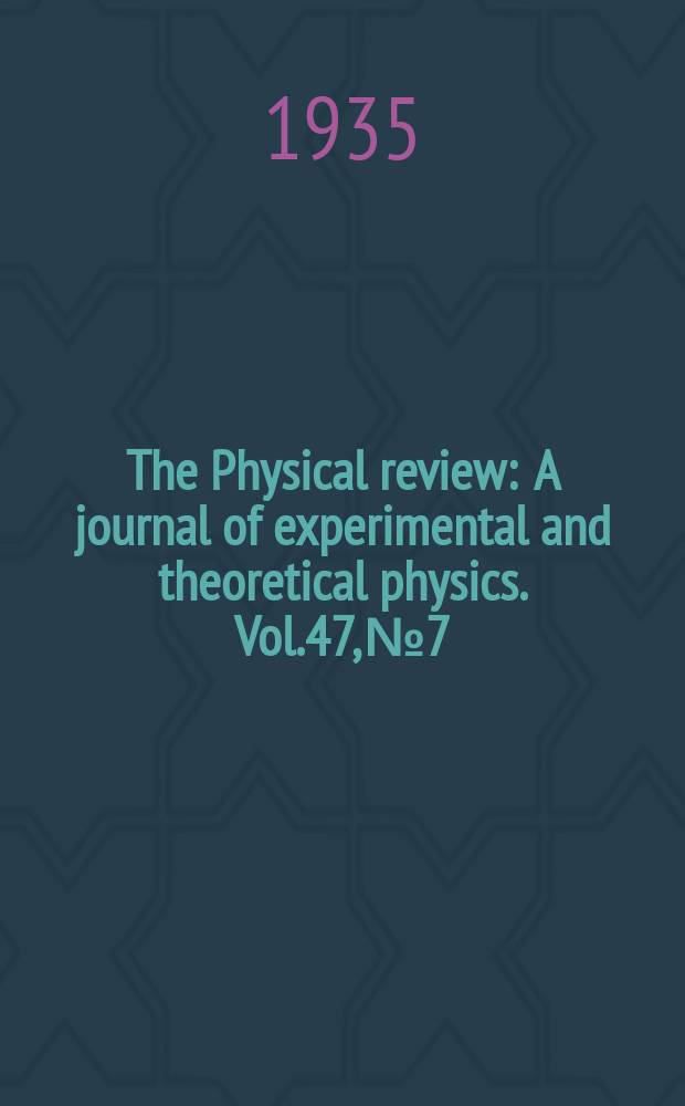 The Physical review : A journal of experimental and theoretical physics. Vol.47, №7