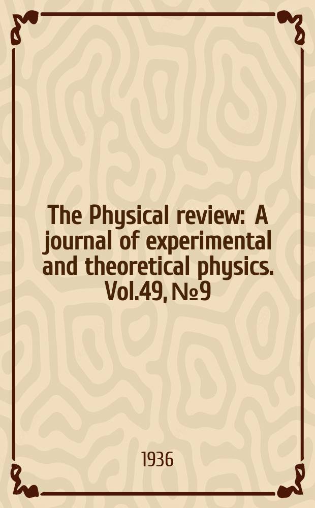 The Physical review : A journal of experimental and theoretical physics. Vol.49, №9