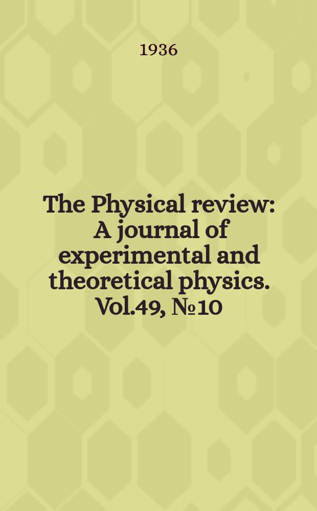 The Physical review : A journal of experimental and theoretical physics. Vol.49, №10