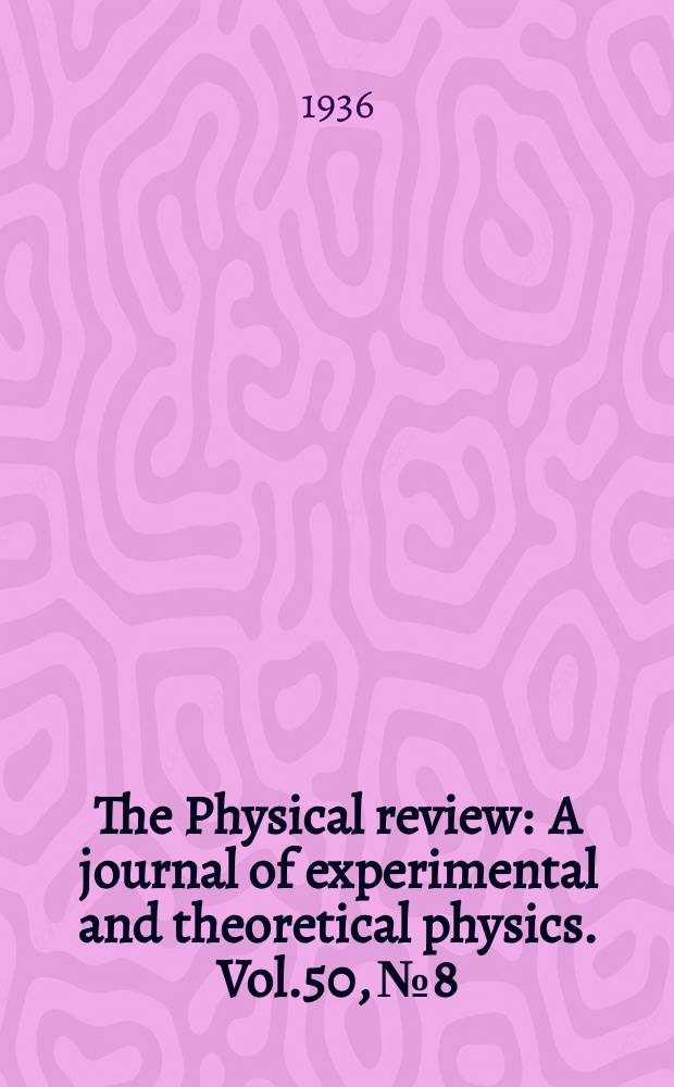 The Physical review : A journal of experimental and theoretical physics. Vol.50, №8