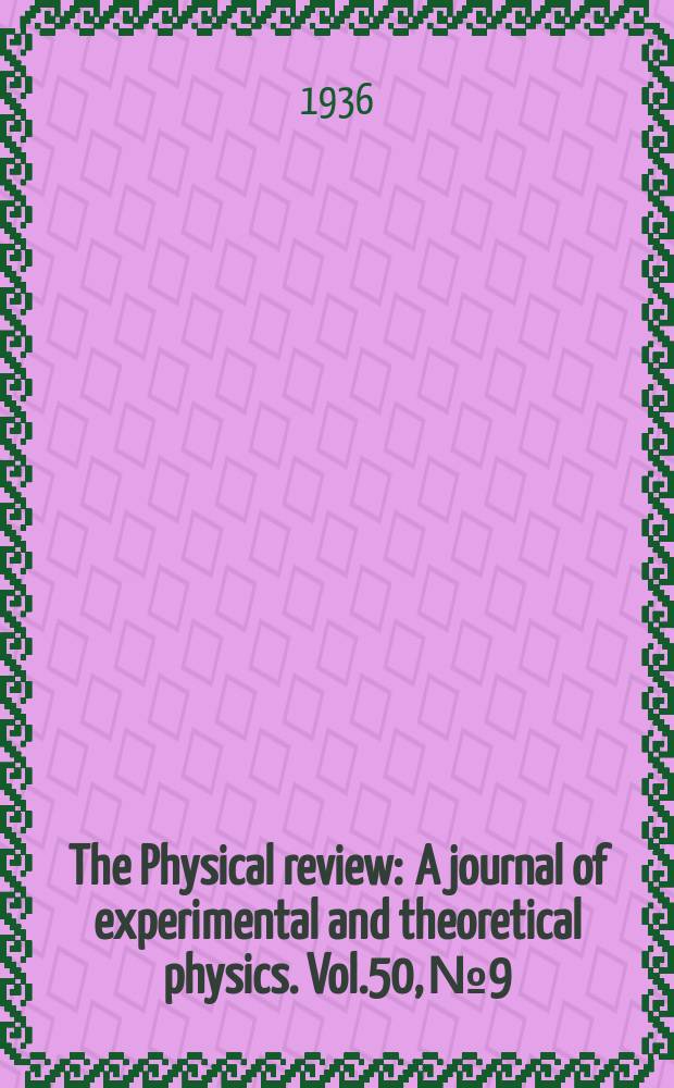 The Physical review : A journal of experimental and theoretical physics. Vol.50, №9
