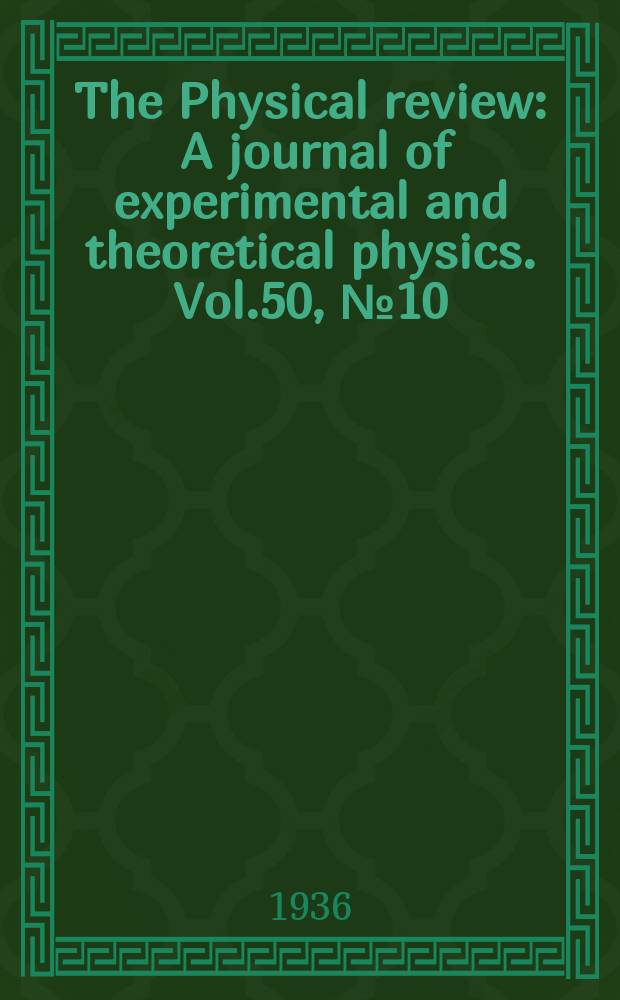 The Physical review : A journal of experimental and theoretical physics. Vol.50, №10