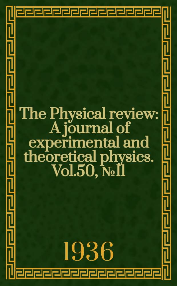 The Physical review : A journal of experimental and theoretical physics. Vol.50, №11