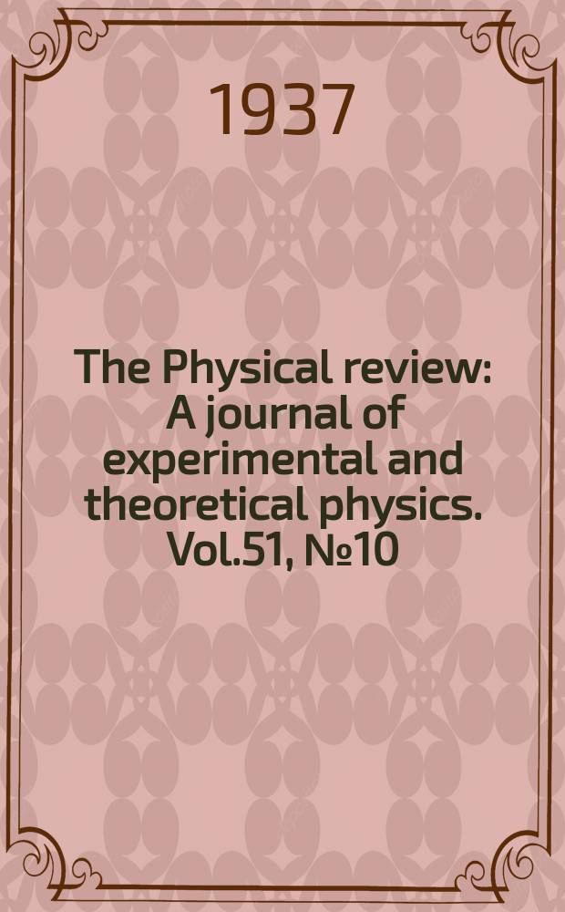 The Physical review : A journal of experimental and theoretical physics. Vol.51, №10