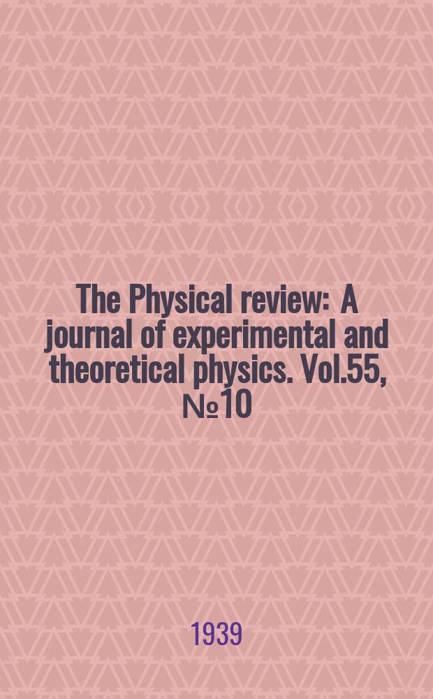 The Physical review : A journal of experimental and theoretical physics. Vol.55, №10