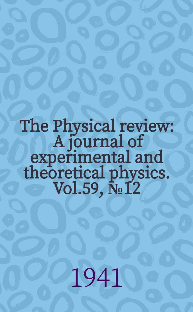 The Physical review : A journal of experimental and theoretical physics. Vol.59, №12
