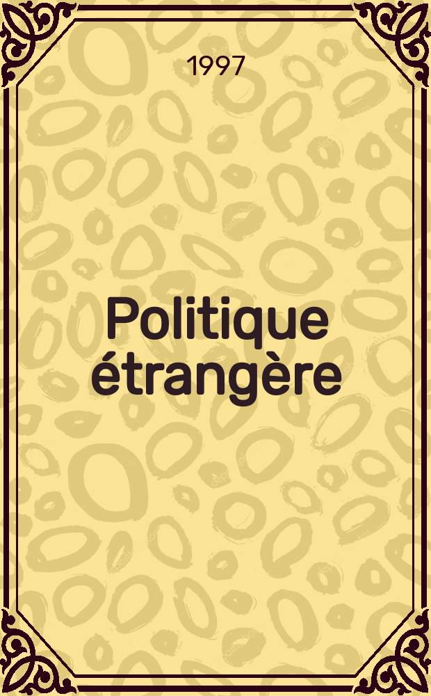 Politique étrangère : Revue publ. tous les deux mois par le Centre d'études de politique étrangère. N.S., A.62 1997, №3