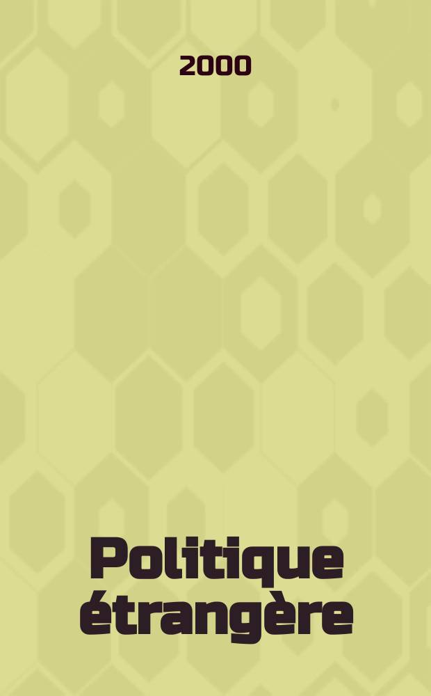 Politique &eacute;trang&egrave;re : Revue publ. tous les deux mois par le Centre d'&eacute;tudes de politique &eacute;trang&egrave;re. N.S., A.65 2000, №2