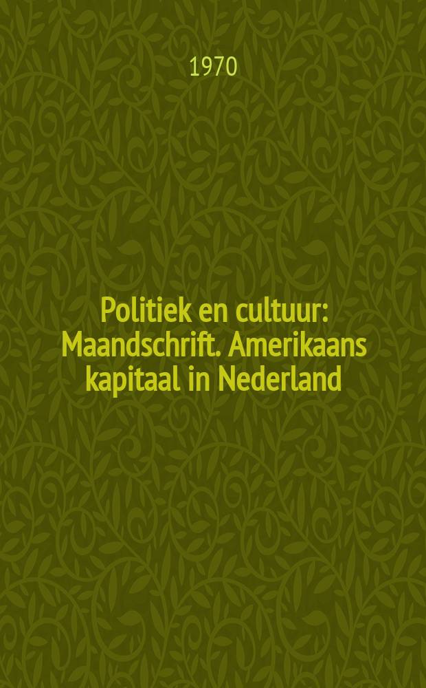 Politiek en cultuur : Maandschrift. Amerikaans kapitaal in Nederland