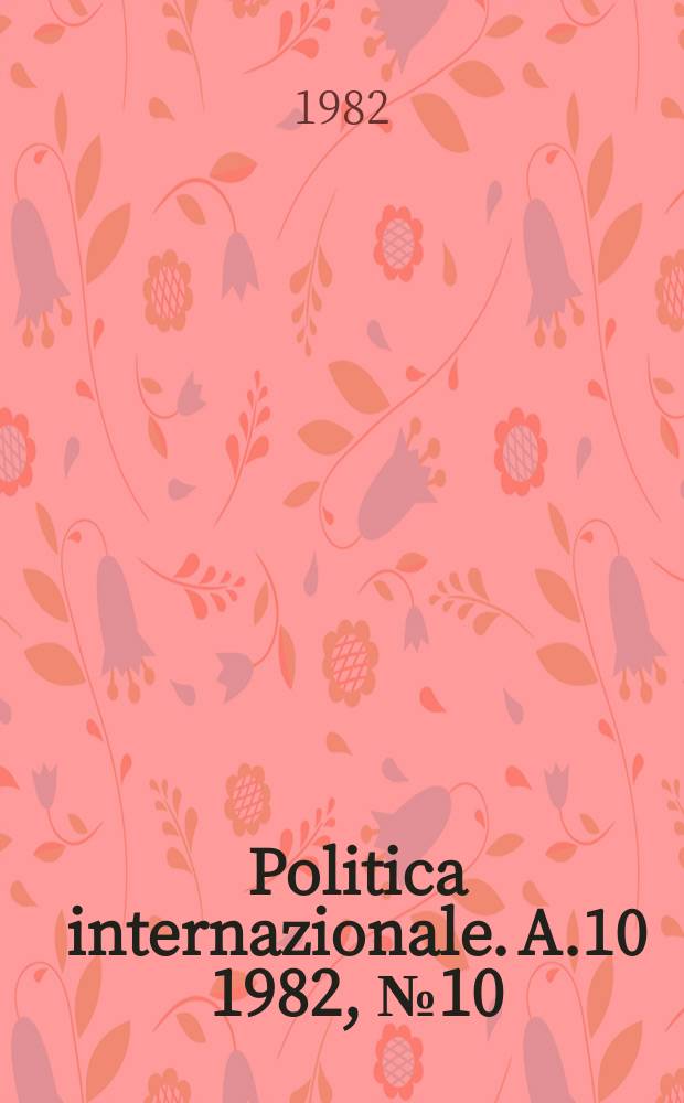 Politica internazionale. A.10 1982, №10