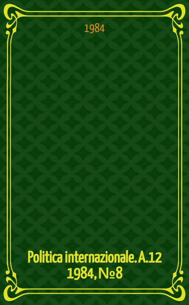 Politica internazionale. A.12 1984, №8