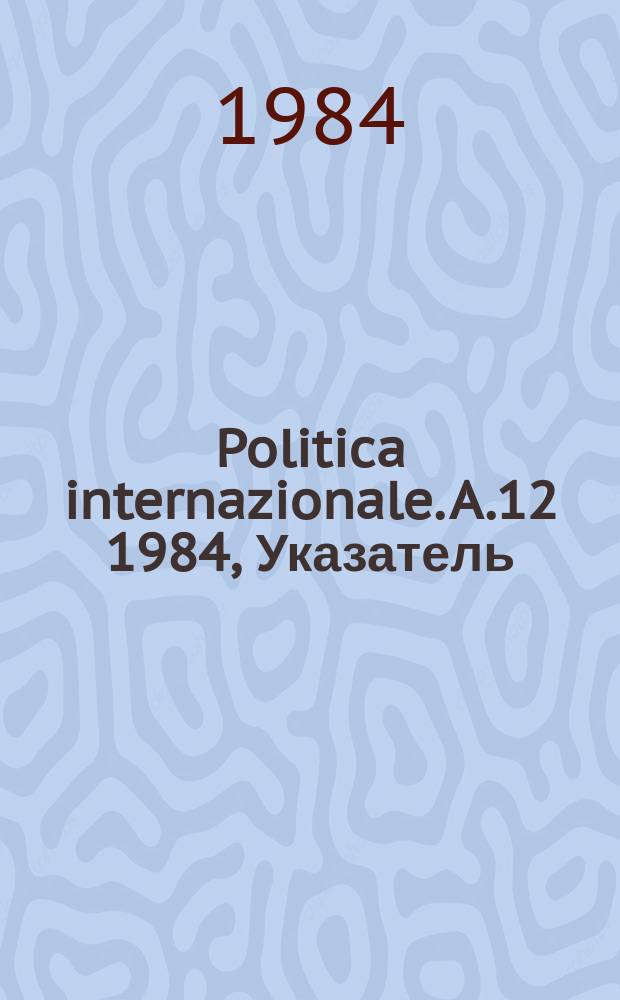 Politica internazionale. A.12 1984, Указатель