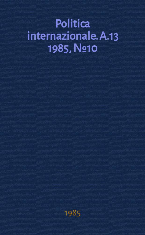 Politica internazionale. A.13 1985, №10