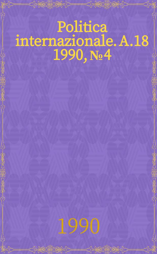 Politica internazionale. A.18 1990, №4