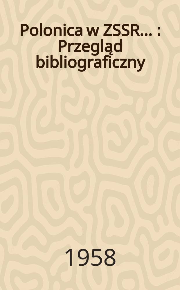 Polonica w ZSSR ... : Przegląd bibliograficzny