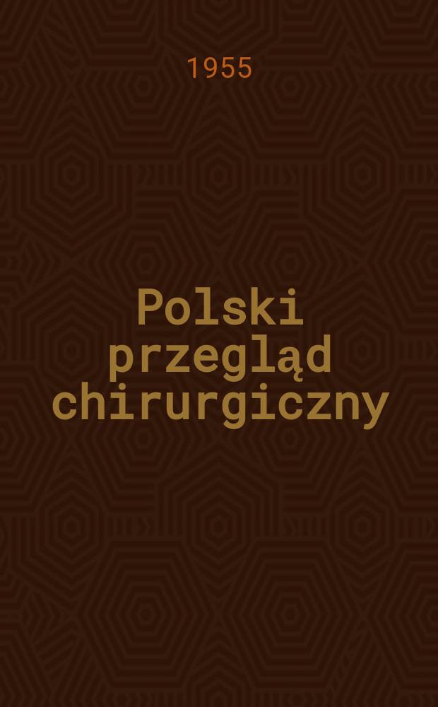 Polski przegląd chirurgiczny : Miesięcznik Organ T-wa chirurgów polskich. T.27, №4