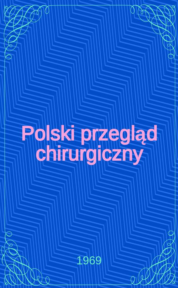 Polski przegląd chirurgiczny : Miesięcznik Organ T-wa chirurgów polskich. T.41, №8a