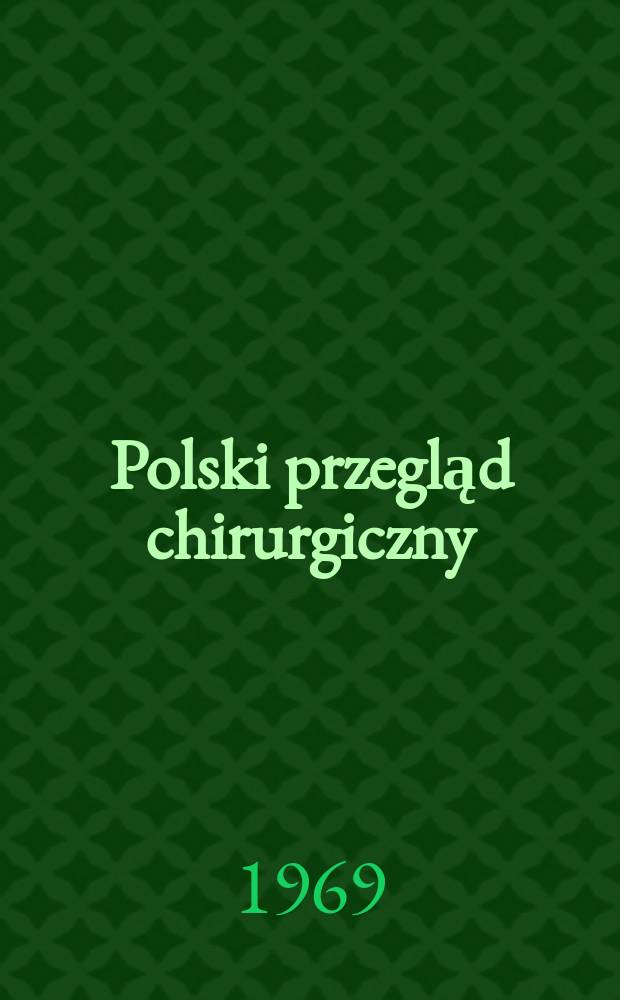 Polski przegląd chirurgiczny : Miesięcznik Organ T-wa chirurgów polskich. T.41, №11a