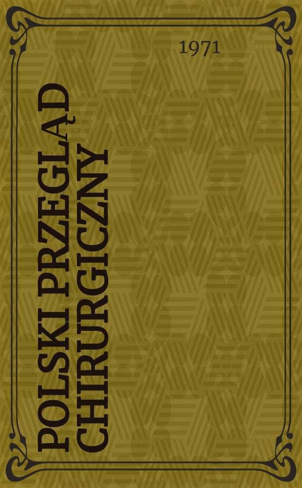 Polski przegląd chirurgiczny : Miesięcznik Organ T-wa chirurgów polskich. T.43, №2a