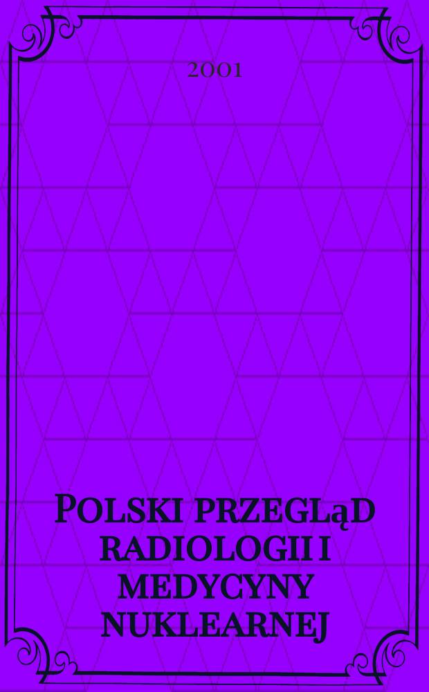 Polski przegląd radiologii i medycyny nuklearnej : Organ Polskiego lekarskiego t-wa radiologicznego. T.66, №1 : Pamięci prof. Olgierda Billewicza