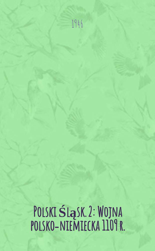 Polski Śląsk. 2 : Wojna polsko-niemiecka 1109 r.