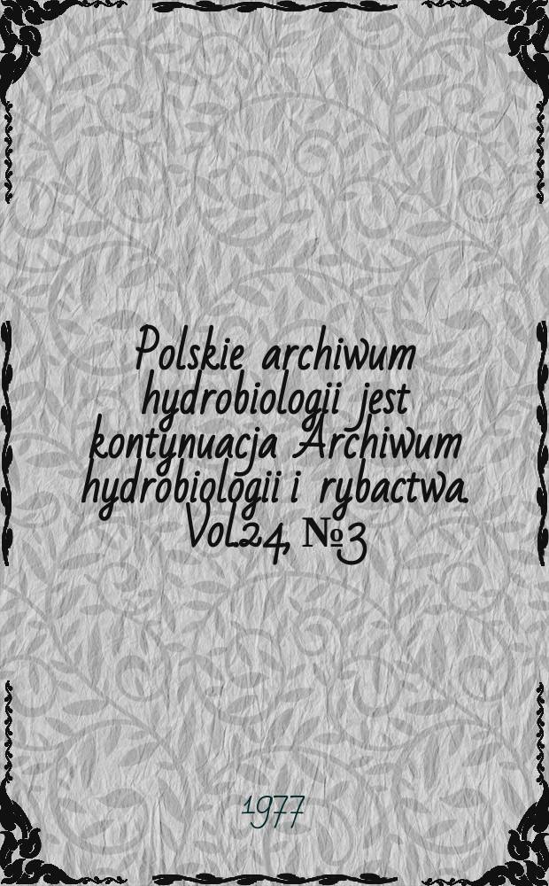 Polskie archiwum hydrobiologii jest kontynuacja Archiwum hydrobiologii i rybactwa. Vol.24, №3