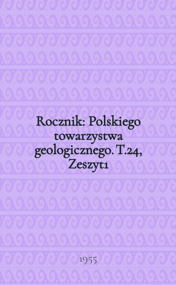 Rocznik : Polskiego towarzystwa geologicznego. T.24, Zeszyt1 : za rok 1954