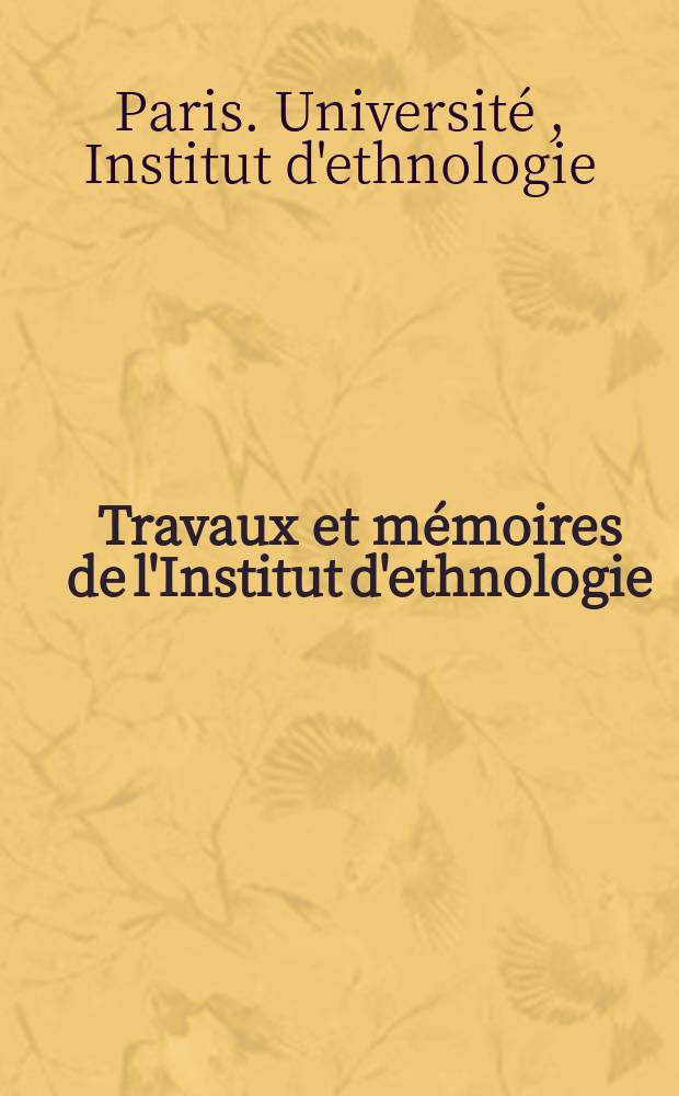 Travaux et mémoires de l'Institut d'ethnologie