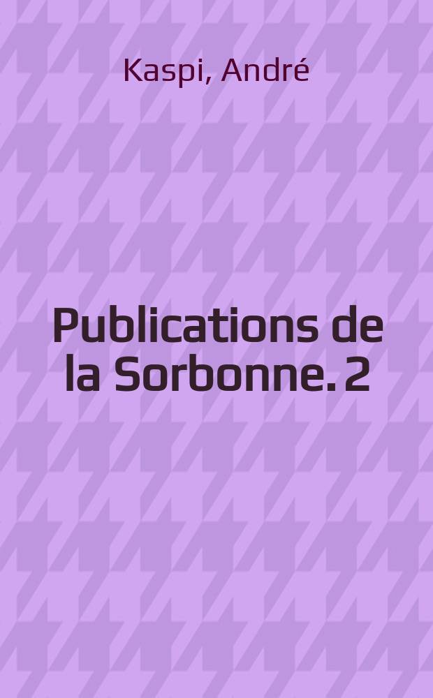 Publications de la Sorbonne. 2 : La mission de Jean Monnet à Alger