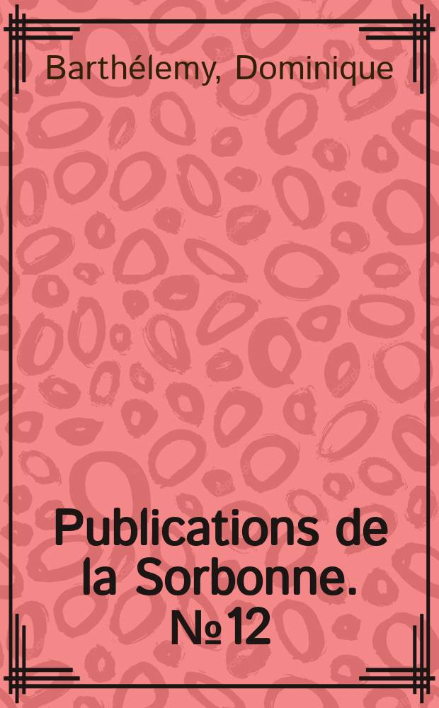 Publications de la Sorbonne. №12 : Les deux âges de la seigneurie banale