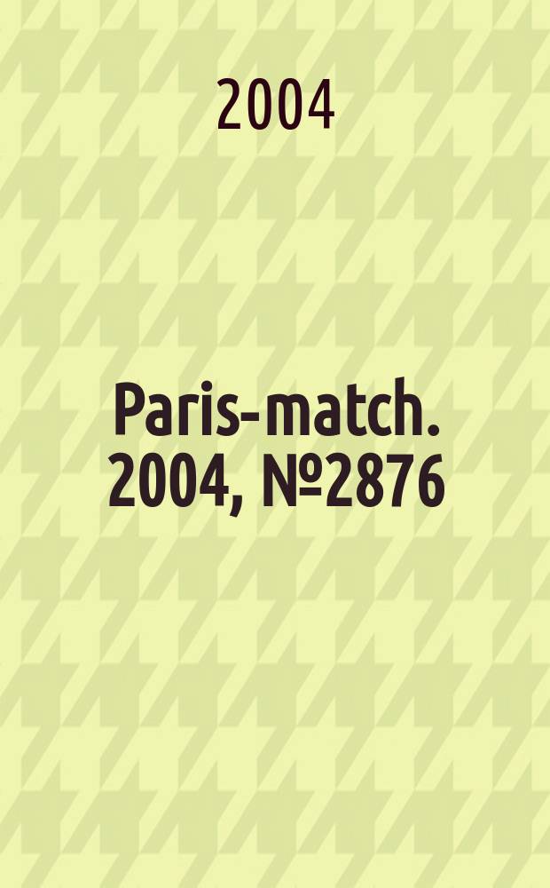 Paris-match. 2004, №2876