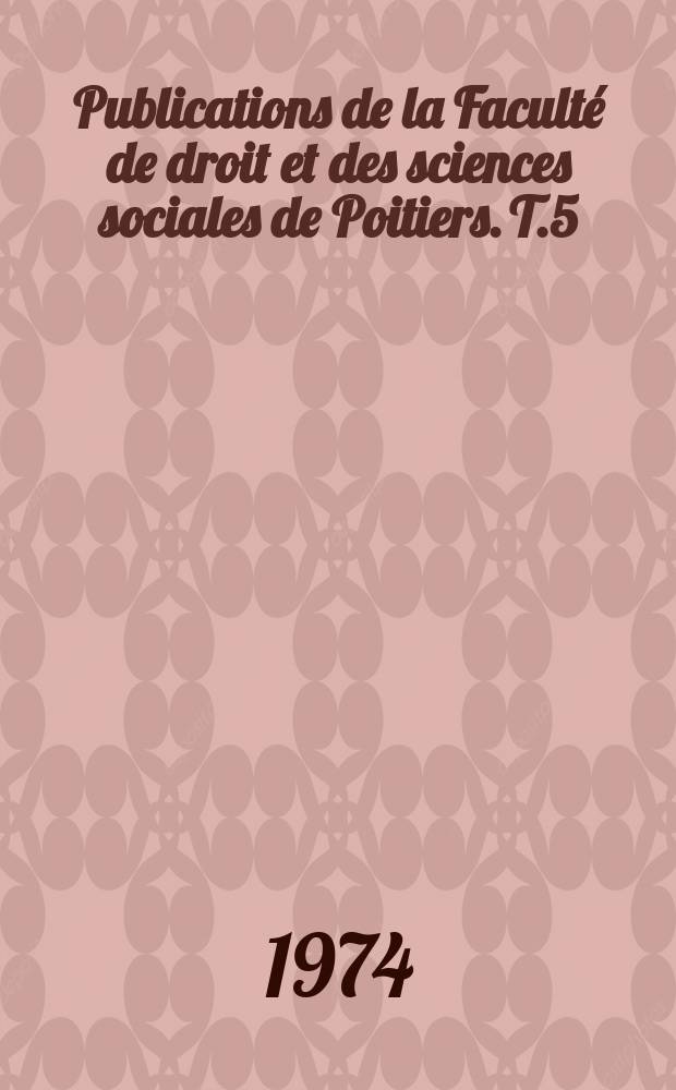 Publications de la Faculté de droit et des sciences sociales de Poitiers. T.5 : La représentation des intérêts dans le mouvement des idées politiques