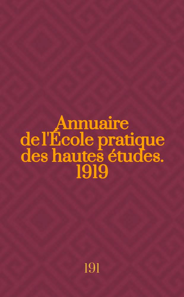 Annuaire de l'&Eacute;cole pratique des hautes &eacute;tudes. 1919/1920