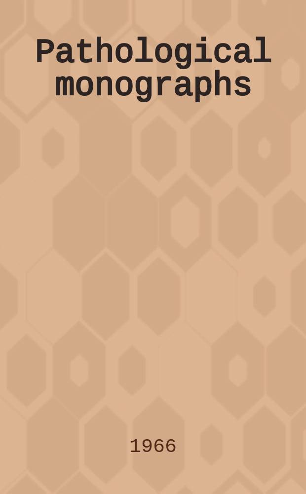 Pathological monographs
