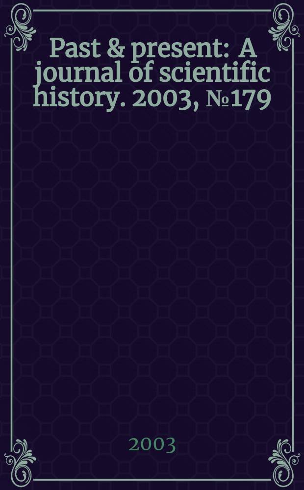 Past & present : A journal of scientific history. 2003, №179