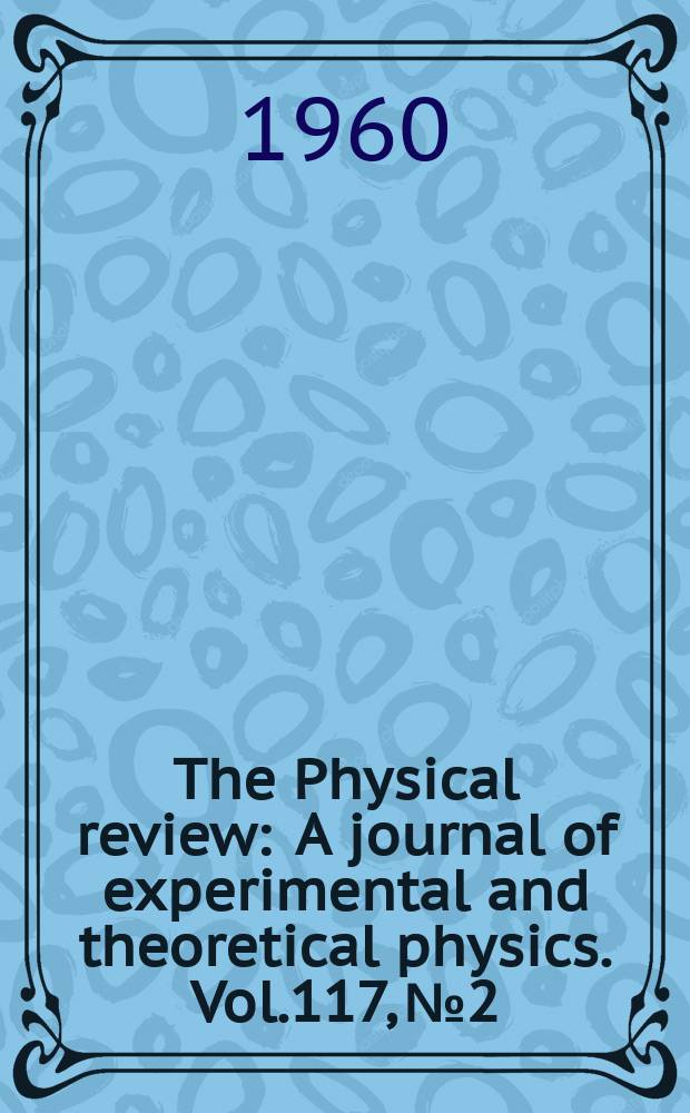 The Physical review : A journal of experimental and theoretical physics. Vol.117, №2