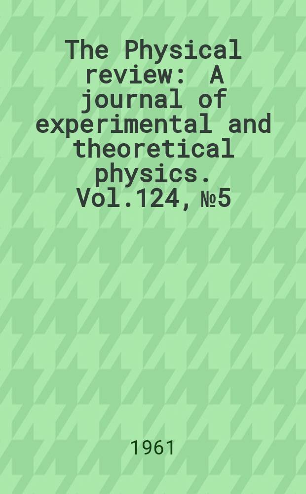 The Physical review : A journal of experimental and theoretical physics. Vol.124, №5