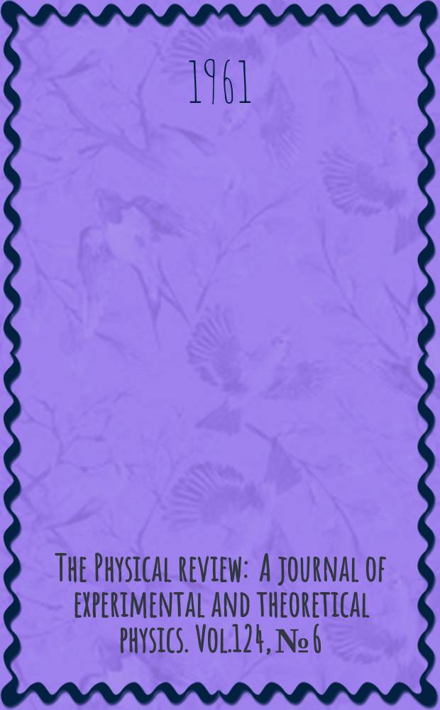 The Physical review : A journal of experimental and theoretical physics. Vol.124, №6