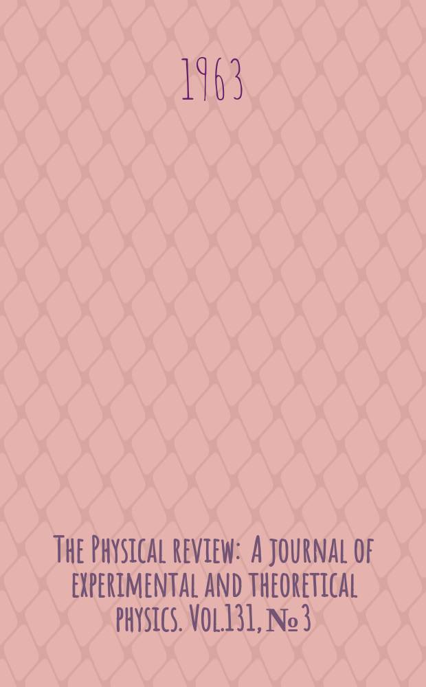 The Physical review : A journal of experimental and theoretical physics. Vol.131, №3