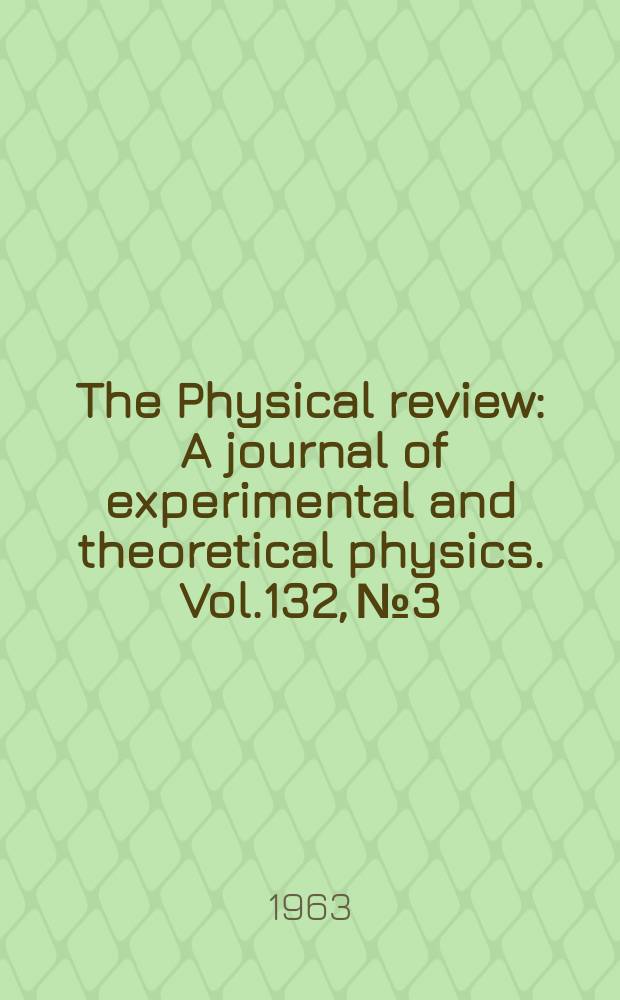 The Physical review : A journal of experimental and theoretical physics. Vol.132, №3