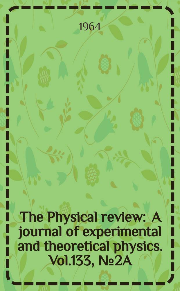 The Physical review : A journal of experimental and theoretical physics. Vol.133, №2A