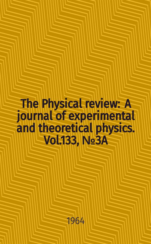 The Physical review : A journal of experimental and theoretical physics. Vol.133, №3A