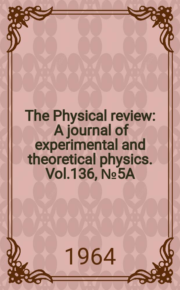 The Physical review : A journal of experimental and theoretical physics. Vol.136, №5A