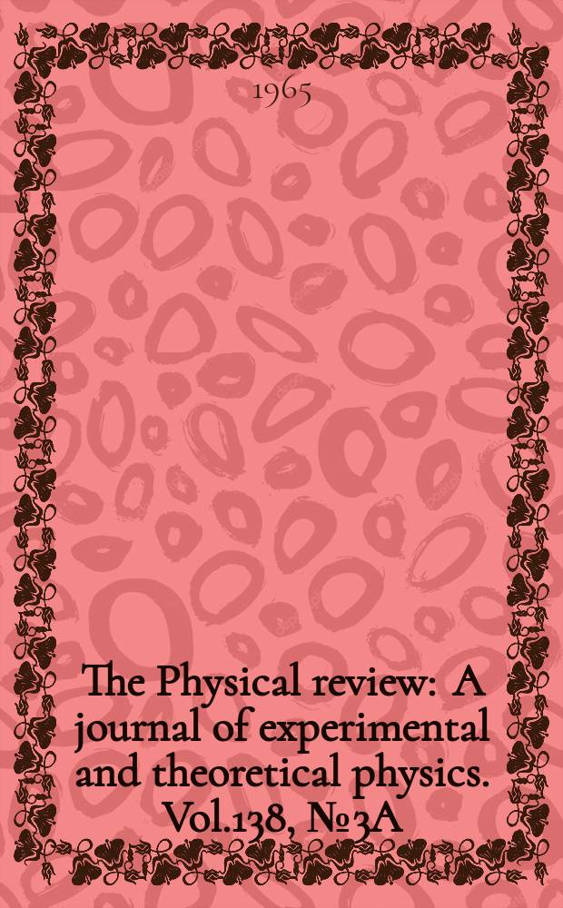 The Physical review : A journal of experimental and theoretical physics. Vol.138, №3A